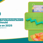 Top Key Digital Marketing Metrics You Should Focus on 2025