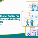 Healthcare Marketing : 5 Digital Tactics to Earn Patient Trust in 2025
