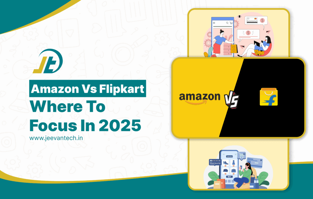 Amazon vs. Flipkart in 2025: Where Should You Focus Your Product Listings?