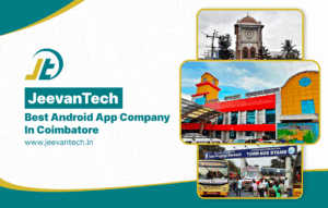 How JeevanTech Became One of the Best Android Application Development Companies in Coimbatore