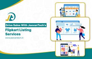 Flipkart product listing service by Jeevan Tech boosting your sales
