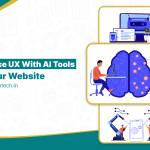 How to Use AI Tools to Enhance Website User Experience (UX)