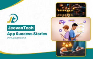 Transforming Business Ideas into Apps: JeevanTech’s Android App Development Success Stories